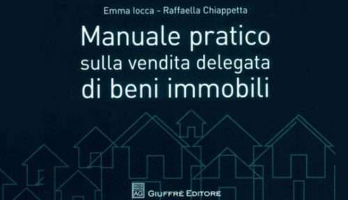 Manuale pratico sulla vendita delegata di beni immobili